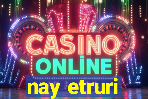 nay etruri